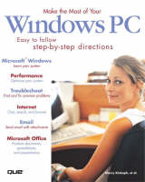 Make the Most of Your Windows PC - Sherry Kinkoph Gunter, Walter Glenn, Rogers Cadenhead, Lisa Biow