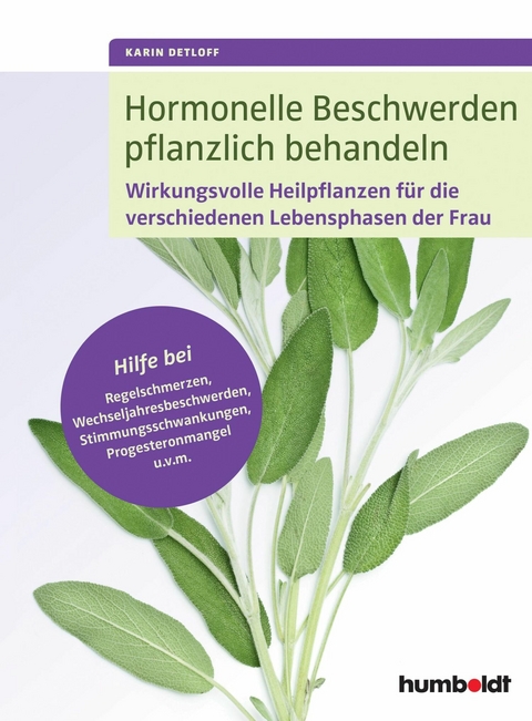 Hormonelle Beschwerden pflanzlich behandeln -  Karin Detloff