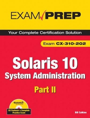 Solaris 10 System Administration Exam Prep - Bill Calkins