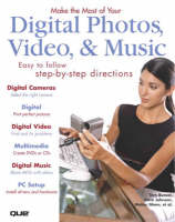 Make the Most of Your Digital Photos,Video & Music - Tom Bunzel, Dave Johnson, Walter Glenn