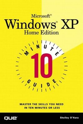 10 Minute Guide to Microsoft Windows XP Home Edition - Shelley O'Hara