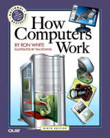 How Computers Work - Ron White, Timothy Edward Downs