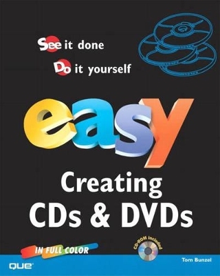 Easy Creating CDs & DVDs - Tom Bunzel