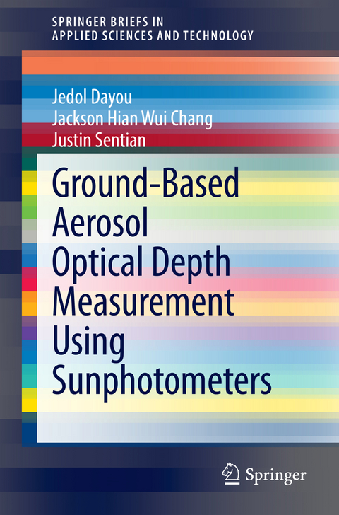 Ground-Based Aerosol Optical Depth Measurement Using Sunphotometers - Jedol Dayou, Jackson Hian Wui Chang, Justin Sentian