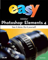 Easy Adobe Photoshop Elements 4 - Kate Binder