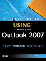 Special Edition Using Microsoft Office Outlook 2007 - Patricia DiGiacomo