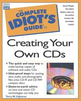 Complete Idiot's Guide to Creating Your Own CDs - Scott M. Mueller