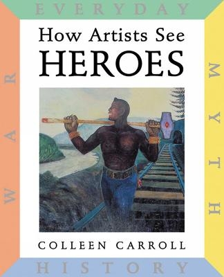 How Artists See: Heroes - Colleen Carroll
