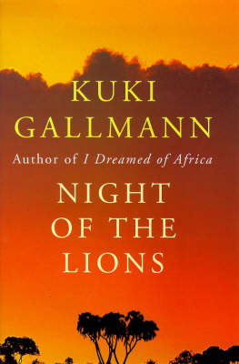 Night of the Lions - Kuki Gallmann