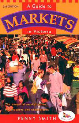 A Guide to Markets in Victoria - Penny Smith