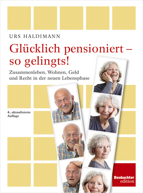 Glücklich pensioniert - so gelingts! - Urs Haldimann