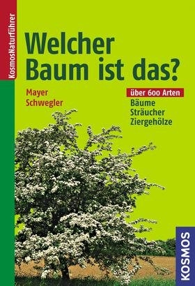 Welcher Baum ist das? - Joachim Mayer, Heinz-Werner Schwegler