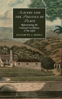 Slavery and the Politics of Place - Elizabeth A. Bohls