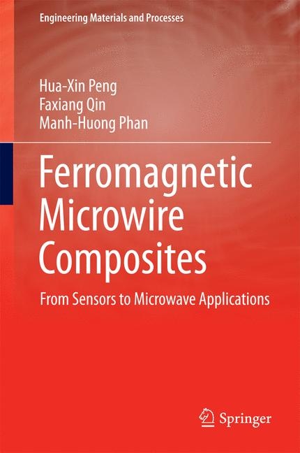 Ferromagnetic Microwire Composites - Hua-Xin Peng, Faxiang Qin, Manh-Huong Phan