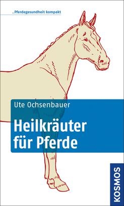 Heilkräuter für Pferde - Ute Ochsenbauer