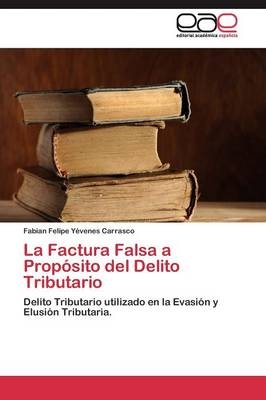 La Factura Falsa a PropÃ³sito del Delito Tributario - Fabian Felipe YÃ©venes Carrasco