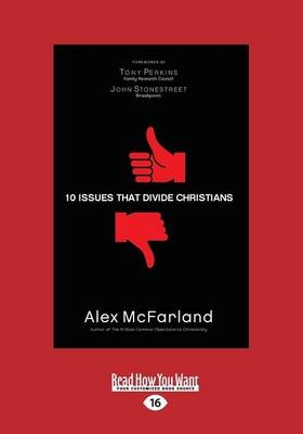 10 Issues that Divide Christians - Alex McFarland
