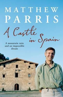A Castle in Spain - Matthew Parris
