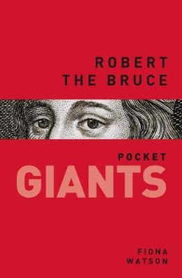 Robert the Bruce: pocket GIANTS - Fiona Watson