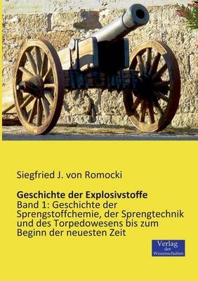 Geschichte der Explosivstoffe - Siegfried J. von Romocki