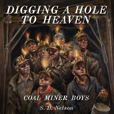 Digging a Hole to Heaven - S. D. Nelson