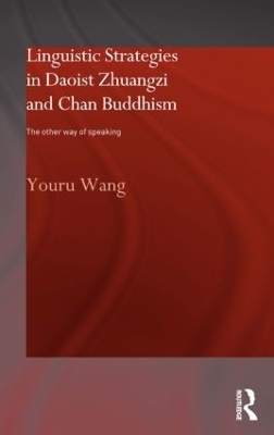 Linguistic Strategies in Daoist Zhuangzi and Chan Buddhism - Youru Wang