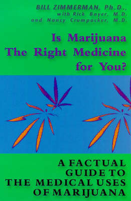 Is Marijuana the Right Medicine for You? - Bill Zimmerman,  etc., Rick Bayer, Nancy Crumpacker