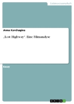 Â¿Lost HighwayÂ¿. Eine Filmanalyse - Anna Korchagina