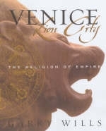 Venice: Lion City: The Religion of Empire -  WILLS