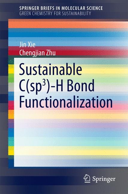 Sustainable C(sp3)-H Bond Functionalization - Jin Xie, Chengjian Zhu