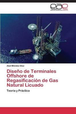 Diseño de Terminales Offshore de Regasificación de Gas Natural Licuado - Abel Méndez Díaz