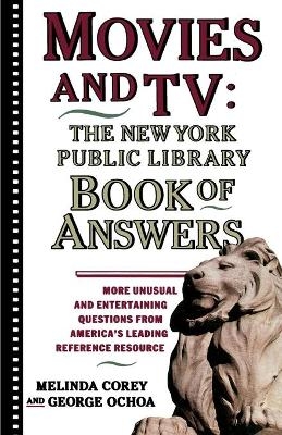 Movies and TV: The New York Public Library Book of Answers - Melinda Corey, Diane Corey, George Ochoa