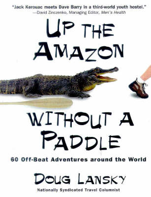 Up the Amazon without a Paddle - Doug Lansky