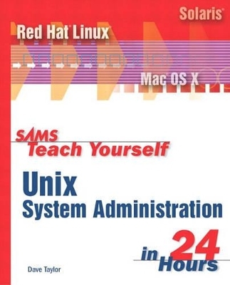 Sams Teach Yourself UNIX System Administration in 24 Hours - Dave Taylor