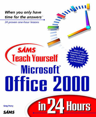 Sams Teach Yourself Microsoft Office 2000 in 24 Hours - Greg Perry