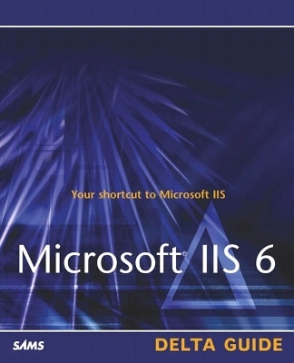 Microsoft IIS 6 Delta Guide - Don Jones, Martin C. Brown