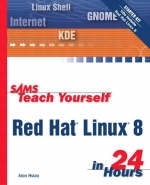 Sams Teach Yourself Red Hat Linux 8 in 24 Hours - Aron Hsiao