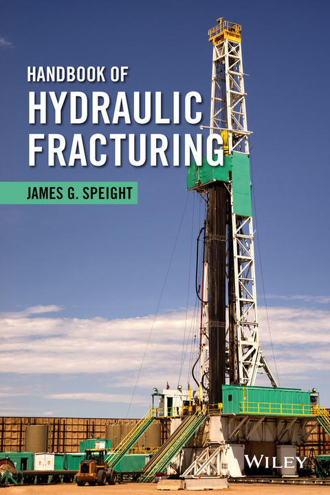 Handbook of Hydraulic Fracturing -  James G. Speight