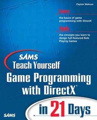 Sams Teach Yourself Game Programming with DirectX in 21 Days - Clayton Walnum