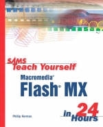 Sams Teach Yourself Macromedia Flash MX in 24 Hours - Phillip Kerman
