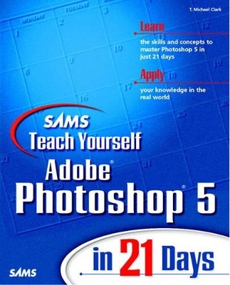 Sams Teach Yourself Adobe® Photoshop® 5 in 21 Days - T. Michael Clark