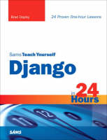 Sams Teach Yourself Django in 24 Hours - Brad Dayley, DaNae Dayley