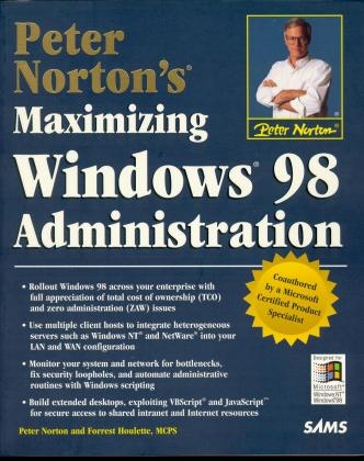 Peter Norton's Maximizing Microsoft Windows 98 Administration - Peter Norton, Forrest Houlette