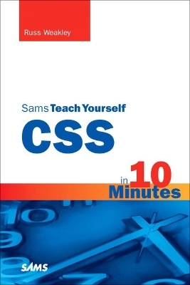 Sams Teach Yourself CSS in 10 Minutes - Russ Weakley