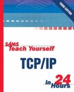 Sams Teach Yourself TCP/IP in 24 Hours - Joe Casad