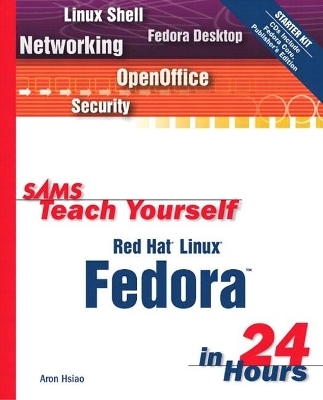 Sams Teach Yourself Red Hat Linux Fedora in 24 Hours - Aron Hsiao