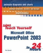 Sams Teach Yourself Microsoft Office PowerPoint 2003 in 24 Hours - Tom Bunzel