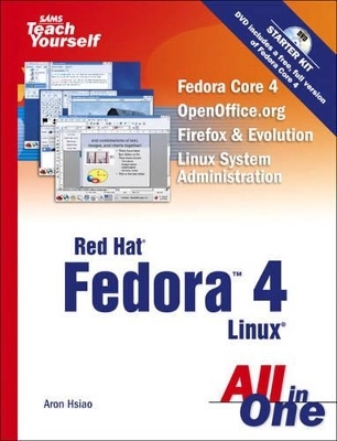 Sams Teach Yourself Red Hat Fedora 4 Linux All in One - Aron Hsiao