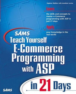 Sams Teach Yourself E-Commerce Programming with ASP in 21 Days - Stephen Walther, Steve Banick, Jonathan Levine