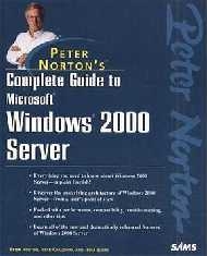 Peter Norton's Complete Guide to Microsoft Windows 2000 Server - Tom Burke, Peter Norton, Irfan Chaudhry